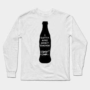 SodaPop Smith "I Gotta Make Money Somehow" Official Long Sleeve T-Shirt